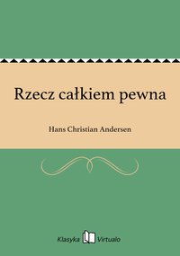Rzecz całkiem pewna - Hans Christian Andersen - ebook