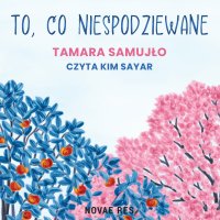 To, co niespodziewane - Tamara Samujło - audiobook