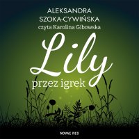 Lily przez igrek - Aleksandra Szoka-Cywińska - audiobook