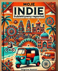 Moje Indie. Subiektywny reportaż - EPUB - Zbigniew Nowicki - ebook