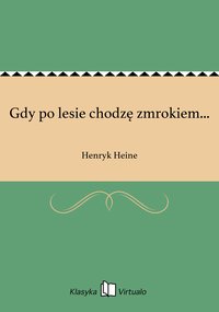 Gdy po lesie chodzę zmrokiem... - Henryk Heine - ebook