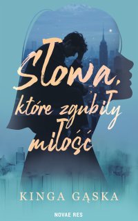 Słowa, które zgubiły miłość - Kinga Gąska - ebook