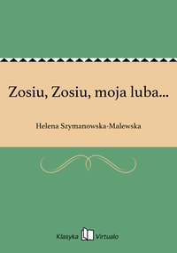 Zosiu, Zosiu, moja luba... - Helena Szymanowska-Malewska - ebook