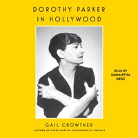 Dorothy Parker in Hollywood - Gail Crowther - audiobook