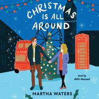 Christmas Is All Around - Martha Waters - audiobook