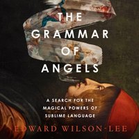 Grammar of Angels - Edward Wilson-Lee - audiobook