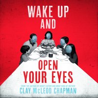 Wake Up and Open Your Eyes - Clay McLeod Chapman - audiobook