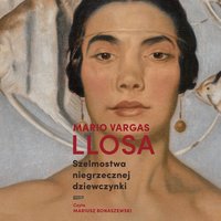 Szelmostwa niegrzecznej dziewczynki - Mario Vargas Llosa - audiobook