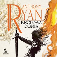 Królowa ognia. Trylogia Kruczy Cień. Tom 3 - Anthony Ryan - audiobook