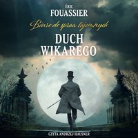 Duch Wikarego. Biuro do spraw tajemnych. Część 2 - Eric Fouassier - audiobook