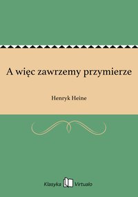 A więc zawrzemy przymierze - Henryk Heine - ebook