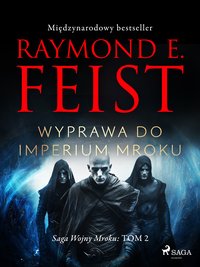 Saga Wojny Mroku. Tom 2. Wyprawa do imperium mroku - Raymond E Feist - ebook