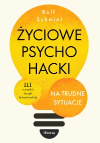 Życiowe psychohacki na trudne sytuacje - Rolf Schmiel - ebook