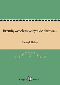 Brzmią weselem wszystkie drzewa... - Henryk Heine - ebook