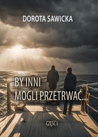 By inni mogli przetrwać... Część 1 - Dorota Sawicka - ebook