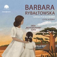 Saga bez pożegnania. Tom 2. Szkoła pod baobabem - Barbara Rybałtowska - audiobook