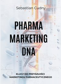 Pharma Marketing DNA - Sebastian Cudny - ebook