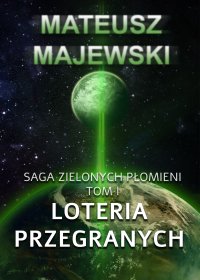 Saga Zielonych Płomieni. Tom I. Loteria Przegranych - Mateusz Majewski - ebook