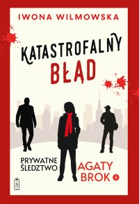 Prywatne śledztwo Agaty Brok. Tom 4. Katastrofalny błąd - Iwona Wilmowska - ebook