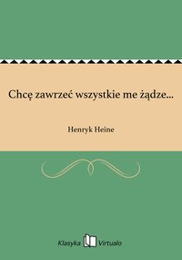 Chcę zawrzeć wszystkie me żądze... - Henryk Heine - ebook
