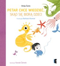 Petar chce wiedzieć, skąd się biorą dzieci - Silvija Šesto - ebook