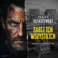 Zabij ich wszystkich - Robert Ostaszewski - audiobook