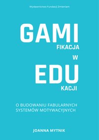 Gamifikacja w edukacji - Joanna Mytnik - ebook