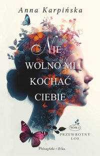 Nie wolno mi kochać ciebie - Anna Karpińska - ebook