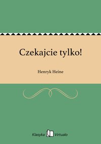 Czekajcie tylko! - Henryk Heine - ebook