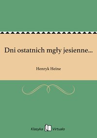 Dni ostatnich mgły jesienne... - Henryk Heine - ebook