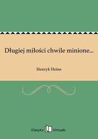 Długiej miłości chwile minione... - Henryk Heine - ebook