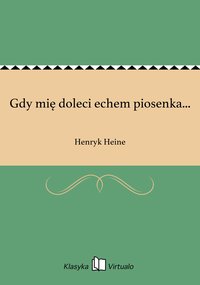 Gdy mię doleci echem piosenka... - Henryk Heine - ebook