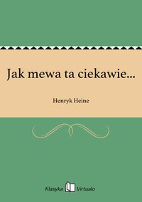 Jak mewa ta ciekawie... - Henryk Heine - ebook