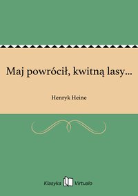 Maj powrócił, kwitną lasy... - Henryk Heine - ebook