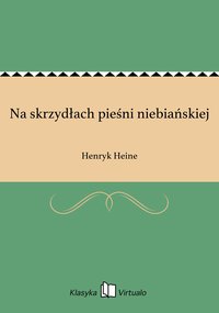 Na skrzydłach pieśni niebiańskiej - Henryk Heine - ebook
