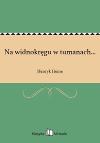 Na widnokręgu w tumanach... - Henryk Heine - ebook