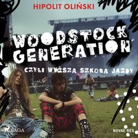 Woodstock Generation, czyli Wyższa Szkoła Jazdy - Hipolit Oliński - audiobook