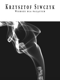 Wiersze dla palących - Krzysztof Siwczyk - ebook