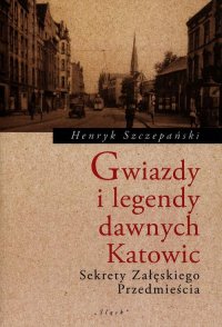 Gwiazdy i legendy dawnych Katowic - Henryk Szczepański - ebook