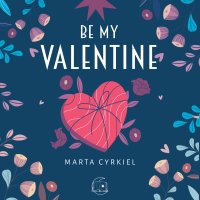 Be My Valentine - Marta Cyrkiel - audiobook