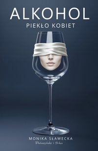 Alkohol. Piekło kobiet - Monika Sławecka - ebook