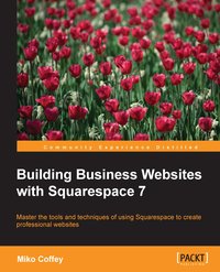 Building Business Websites with Squarespace 7 - Miko Coffey - ebook