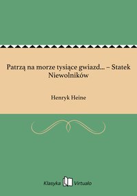 Patrzą na morze tysiące gwiazd... – Statek Niewolników - Henryk Heine - ebook
