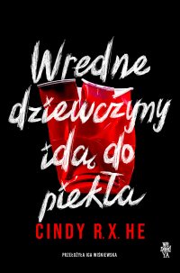 Wredne dziewczyny idą do piekła - Cindy R.X. He - ebook