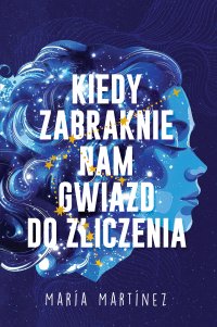 Kiedy zabraknie nam gwiazd do zliczenia - Maria Martinez - ebook