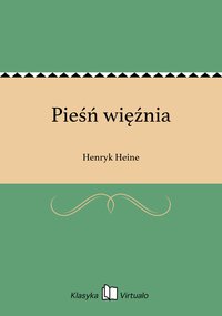 Pieśń więźnia - Henryk Heine - ebook