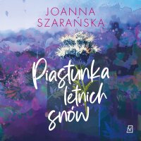 Piastunka letnich snów - Joanna Szarańska - audiobook