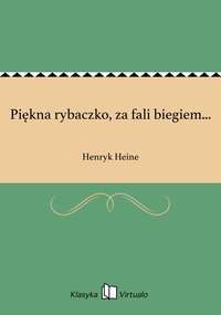 Piękna rybaczko, za fali biegiem... - Henryk Heine - ebook