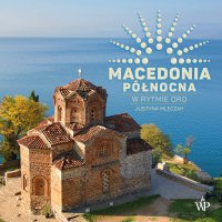 Macedonia Północna. W rytmie oro - Justyna Mleczak - audiobook