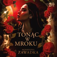 Tonąc w mroku - Agnieszka Zawadka - audiobook